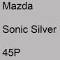 Preview: Mazda, Sonic Silver, 45P.